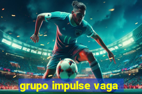 grupo impulse vaga